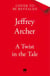 A Twist in the Tale - A Collection Of Twelve Cunningly-Constructed Short Stories From The Bestselling Author Of The Clifton Chronicles