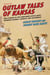 Outlaw Tales of Kansas - True Stories Of The Sunflower State's Most Infamous Crooks, Culprits, And Cutthroats