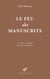Le Feu des manuscrits - Lecteurs et scribes des textes médiévaux
