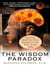 The Wisdom Paradox - How Your Mind Can Grow Stronger As Your Brain Grows Older