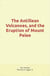 The Antillean Volcanoes, and the Eruption of Mount Pelee