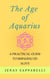 The Age of Aquarius: A Practical Guide to Bringing 5D Alive