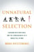 Unnatural Selection - Choosing Boys Over Girls, and the Consequences of a World Full of Men