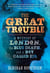 The Great Trouble - A Mystery of London, the Blue Death, and a Boy Called Eel