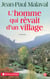 L'HOMME QUI REVAIT D'UN VILLAGE