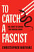 To Catch a Fascist - The Fight to Expose the Radical Right