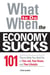What To Do When the Economy Sucks - 101 Tips to Help You Hold on To Your Job, Your House and Your Lifestyle