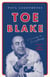 Toe Blake - Winning Is Everything