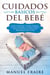 Cuidados Básicos del Bebé: Cómo Alimentar, Cuidar, Limpiar y Ayudar a Dormir a tu Bebé o Recién Nacido Durante los Meses más Importantes de su Vida