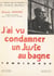 La vérité sur le procès de Charles Maurras : j'ai vu condamner un juste au bagne - Témoignage