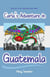 Carla's Adventure in Guatemala - The Traveling Trunk, #1