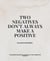 Two Negatives Don't Always Make a Positive