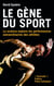 Le gène du sport - La science explore les performances extraordinaires des athlètes