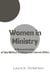 Women in Ministry: A Reexamination of Key Biblical Evidence and Church Office