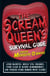 The Scream Queen's Survival Guide - Avoid machetes, defeat evil children, steer clear of bloody dismemberment, and conquer other horror movie clichTs