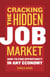 Cracking The Hidden Job Market - How to Find Opportunity in Any Economy