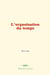 L’évolution de l’espace et du temps - Suivi de - l’espace et ses trois dimensions
