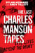 The Last Charles Manson Tapes - 'Evil Lives Beyond the Grave'