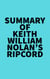 Summary of Keith William Nolan's Ripcord