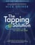 The Tapping Solution - A Revolutionary System for Stress-Free Living