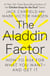 The Aladdin Factor - How to Ask for What You Want--and Get It