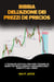 Bibbia Dell'azione dei Prezzi:    4 Tecniche Efficaci per Fare Trading in Modo più Intelligente e Massimizzare i Profitti sul Forex