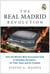 The Real Madrid Revolution - How the World's Most Successful Club Is Changing the Game—for Their Team and for Football