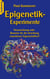 Epigenetik-Experimente - Neuvererbung oder Beweise für die Vererbung erworbener Eigenschaften?