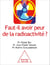 Faut-il avoir peur de la radioactivité?
