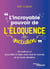 L'incroyable pouvoir de l'éloquence au quotidien - Un outil en or pour être à l'aise avec tout le monde et en toute situation