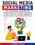 Social Media Marketing - Der umfassende Leitfaden für erfolgreiches Social Media Marketing | Strategien, Plattformen, Künstliche Intelligenz und bewährte Methoden für eine effektive Online-Präsenz