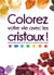 Colorez votre vie avec les cristaux! - Votre premier guide sur les cristaux, les couleurs et les chakras