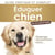 Éduquer son chien en 220 questions