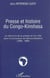 Presse et histoire du Congo-Kinshasa - Le discours de la presse et son rôle dans le processus de démocratisation - (1990-1995)