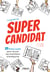 Le guide du super candidat - 33 fiches outils pour réussir ses entretiens d'embauche