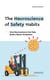 The Neuroscience of Safety Habits - How Neuroscience Can Help Build a Better Workplace