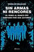 Sin armas ni rencores. Edición ampliada - El robo al banco Río contado por sus autores