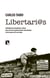 Libertari@s - Antología de anarquistas y afines para uso de las generaciones más jóvenes, y de las que no lo son tanto