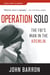 Operation Solo - The FBI's Man in the Kremlin