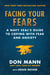 Facing Your Fears - A Navy SEAL's Guide to Coping With Fear and Anxiety