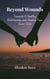Beyond Wounds- Towards A Healthy Relationship and Healing Your Inner Child