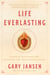 Life Everlasting - Catholic Devotions and Mysteries for the Everyday Seeker