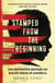 Stamped from the Beginning - The Definitive History of Racist Ideas in America: NOW A MAJOR NETFLIX FILM