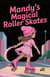 Mandy’s Magical Roller Skates