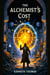 The Alchemist's Cost - Alchemists Cost, #1