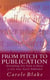 From Pitch to Publication - Everything You Need to Know to Get Your Novel Published