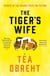 The Tiger's Wife - Winner of the Orange Prize for Fiction and New York Times bestseller