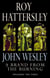 John Wesley: A Brand From The Burning - The Life of John Wesley