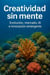 Creatividad sin mente: evolución, mercado, IA e innovación emergente