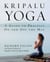 Kripalu Yoga - A Guide to Practice On and Off the Mat